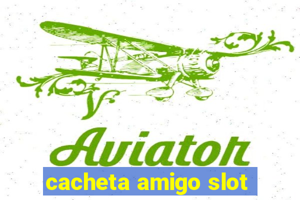 cacheta amigo slot